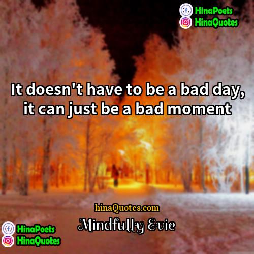 Mindfully Evie Quotes | It doesn't have to be a bad